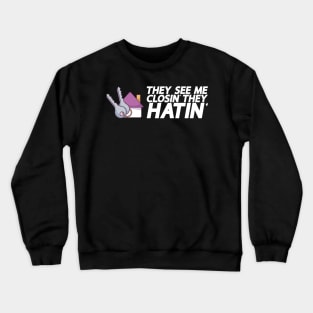 They See Me Closin' They Hatin' - Real Estate Agent Crewneck Sweatshirt